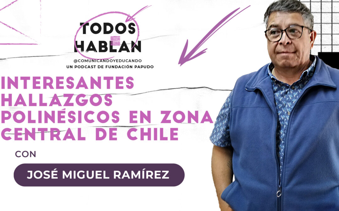 Interesantes hallazgos polinésicos en la zona central de Chile, con José Miguel Ramírez