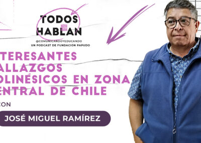 Interesantes hallazgos polinésicos en la zona central de Chile, con José Miguel Ramírez
