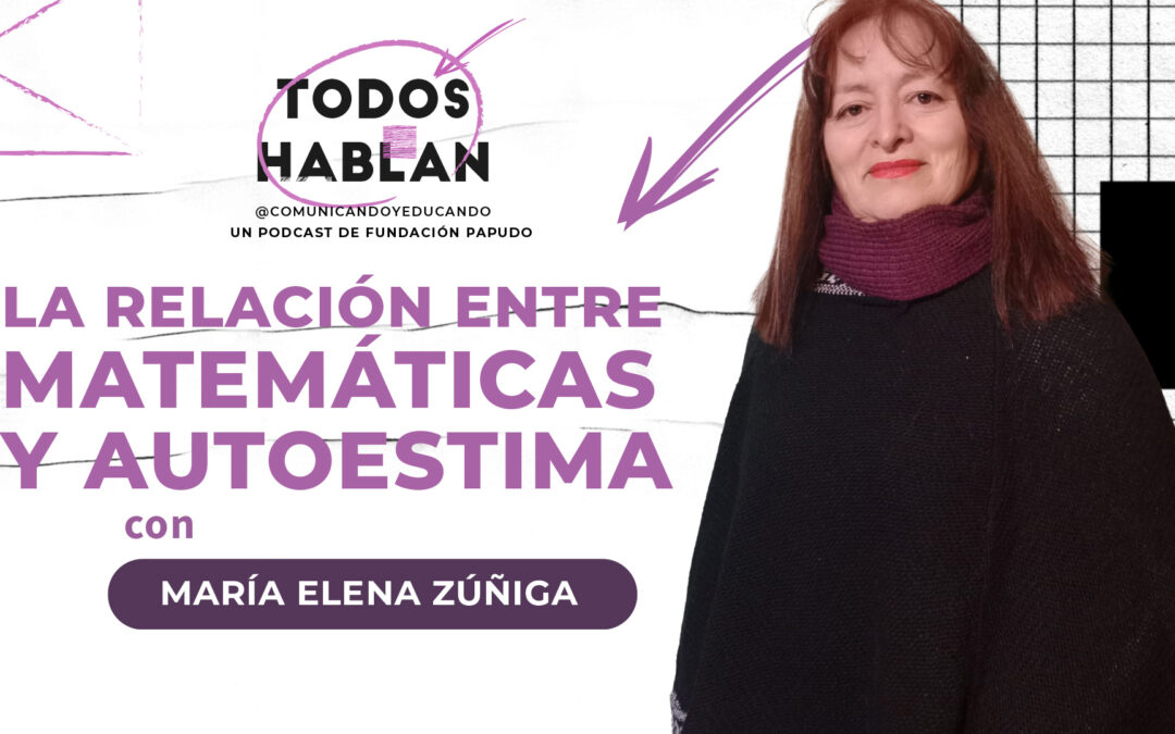 Cuál es la relación entre Matemáticas y autoestima, con María Elena Zúñiga