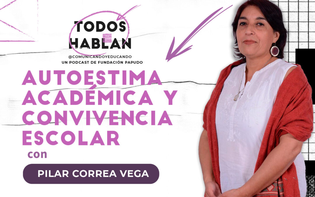 Autoestima académica y convivencia escolar con Pilar Correa