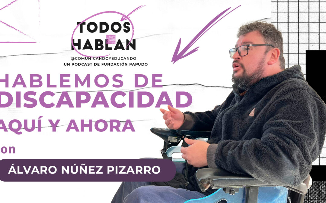 Hablemos de discapacidad, aquí y ahora: entrevista con Álvaro Núñez Pizarro